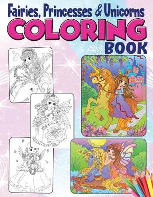 Cover of Fairies, Princesses & Unicorns Coloring Book