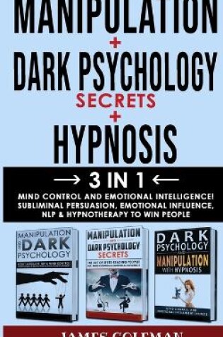 Cover of DARK PSYCHOLOGY SECRETS + MANIPULATION + HYPNOSIS - 3 in 1