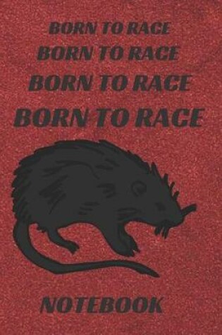 Cover of Born to race. Notebook