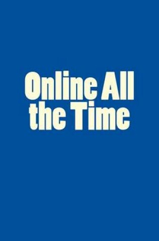 Cover of Online All the Time