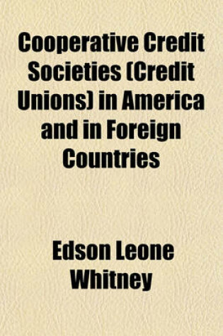 Cover of Cooperative Credit Societies (Credit Unions) in America and in Foreign Countries