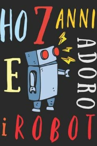 Cover of Ho 7 anni e adoro i robot