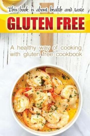 Cover of Gluten free book is about health and taste