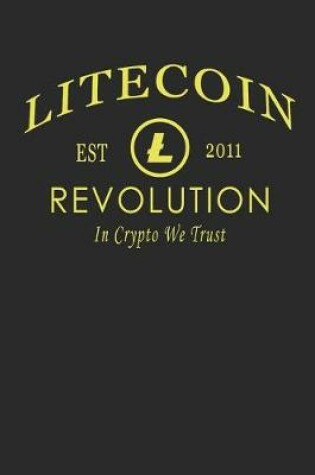 Cover of Litecoin Revolution Est 2011 in Crypto We Trust