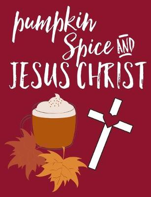 Book cover for Pumpkin Spice And Jesus Christ