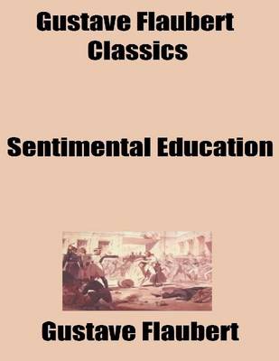 Book cover for Gustave Flaubert Classics: Sentimental Education