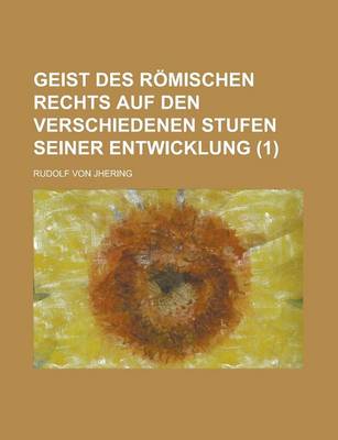 Book cover for Geist Des Romischen Rechts Auf Den Verschiedenen Stufen Seiner Entwicklung (1)