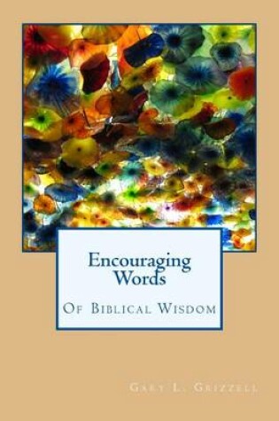 Cover of Encouraging Words Of Biblical Wisdom