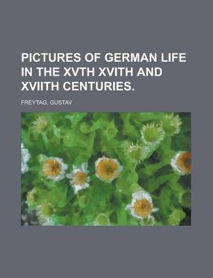 Book cover for Pictures of German Life in the Xvth Xvith and Xviith Centuries Volume II