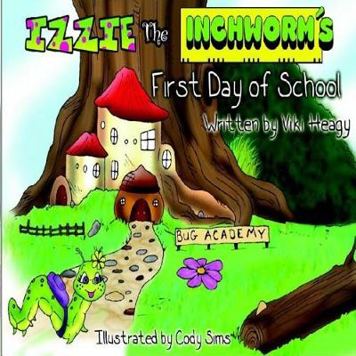 Book cover for Izzie The Inchworm's First Day of School