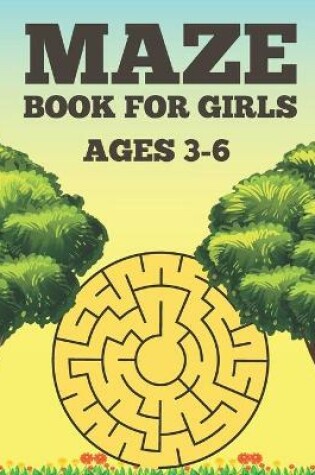 Cover of Maze Book For Girls Ages 3-6