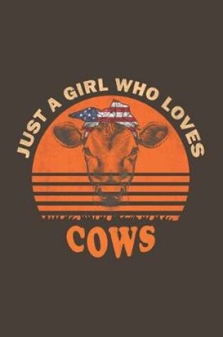 Cover of Just A Girl Who Loves Cows