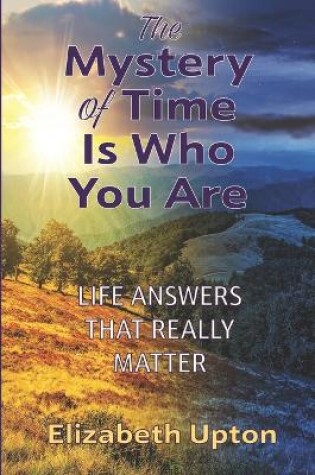 Cover of The Mystery of Time Is Who You Are