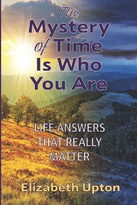 Book cover for The Mystery of Time Is Who You Are