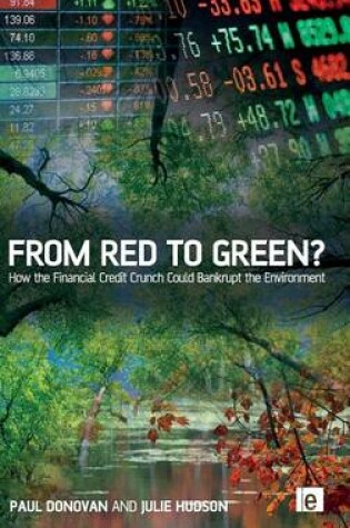Cover of From Red to Green?: How the Financial Credit Crunch Could Bankrupt the Environment