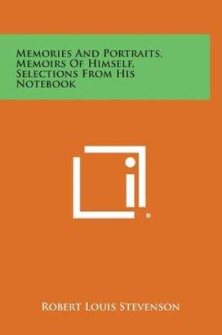 Cover of Memories and Portraits, Memoirs of Himself, Selections from His Notebook