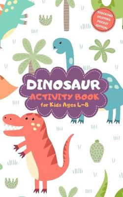 Book cover for Dinosaur Activity Book for Kids Ages 4-8 Stocking Stuffers Pocket Edition