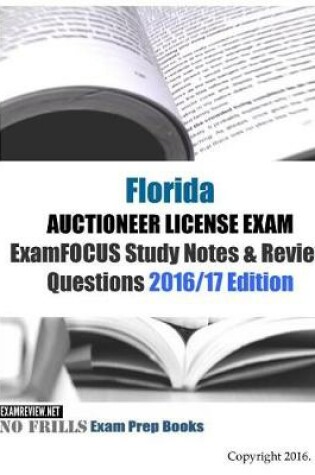 Cover of Florida Auctioneer LICENSE Exam ExamFOCUS Study Notes & Review Questions 2016/17 Edition