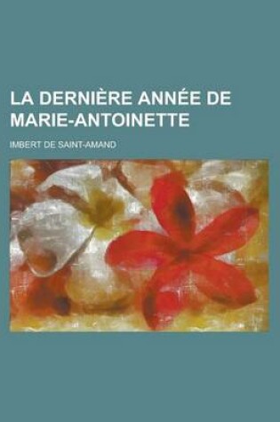 Cover of La Derni Re Ann E de Marie-Antoinette