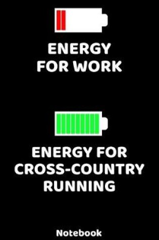 Cover of Energy for Work Energy for Cross-Country Running Notebook