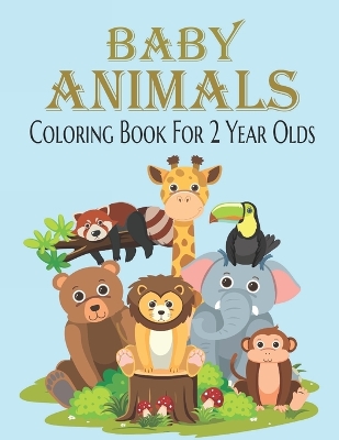 Book cover for Baby Animal Coloring Book For 2 Year Olds