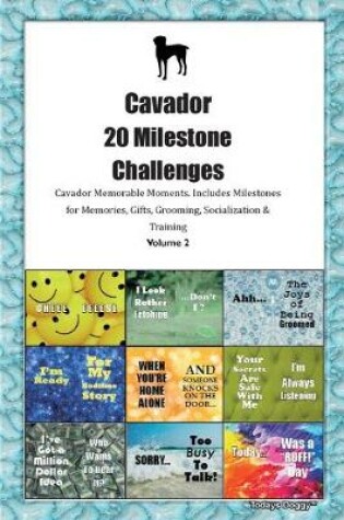 Cover of Cavador 20 Milestone Challenges Cavador Memorable Moments.Includes Milestones for Memories, Gifts, Grooming, Socialization & Training Volume 2