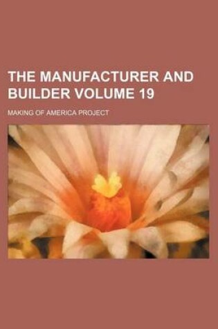 Cover of The Manufacturer and Builder Volume 19