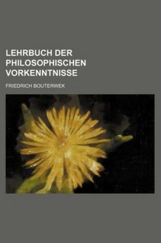 Cover of Lehrbuch Der Philosophischen Vorkenntnisse