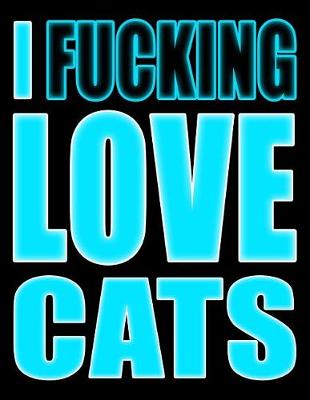 Book cover for I Fucking Love Cats