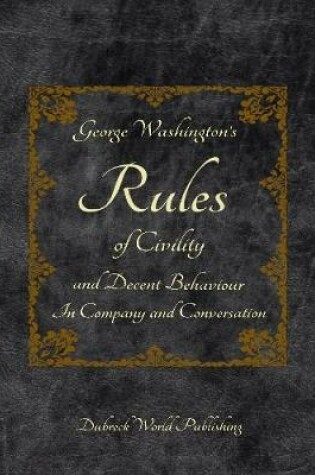 Cover of George Washington's Rules of Civility and Decent Behaviour In Company and Conversation