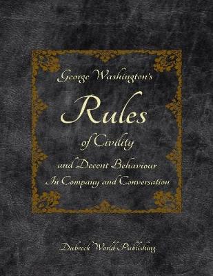 Book cover for George Washington's Rules of Civility and Decent Behaviour In Company and Conversation