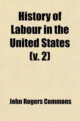 Book cover for History of Labour in the United States (Volume 2); Nationalisation (1860-1877) by J. B. Andrews. Upheaval and Reorganisation (Since 1876) by Selig Perlman