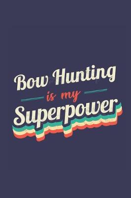 Book cover for Bow Hunting Is My Superpower