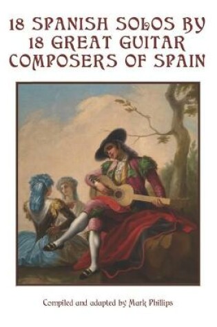 Cover of 18 Spanish Solos by 18 Great Guitar Composers of Spain