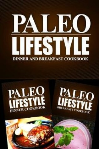 Cover of Paleo Lifestyle - Dinner and Breakfast Cookbook