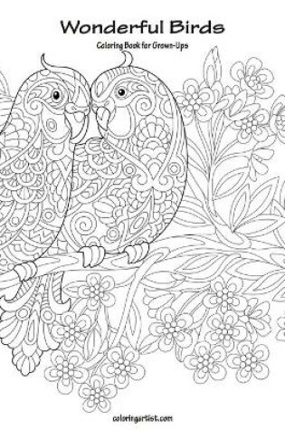 Cover of Wonderful Birds Coloring Book for Grown-Ups 1