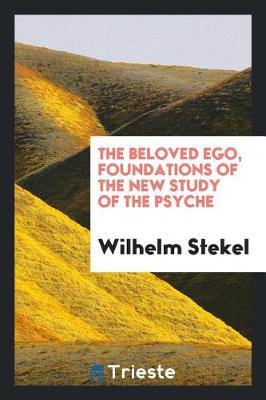 Book cover for The Beloved Ego, Foundations of the New Study of the Psyche