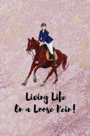Cover of Living Life On A Loose Rein!