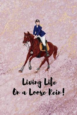 Book cover for Living Life On A Loose Rein!