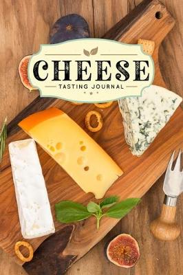 Book cover for Cheese Cheesemaking Cheesemaker Tasting Sampling Journal Notebook Log Book Diary - Figs & Cracker