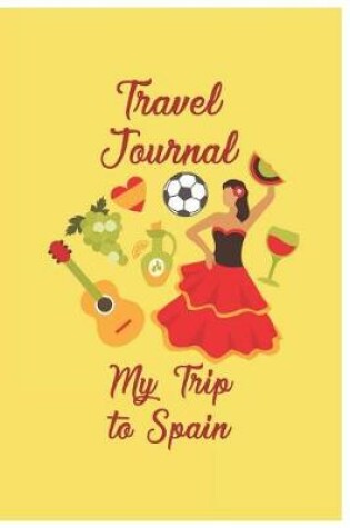 Cover of Travel Journal My Trip To Spain