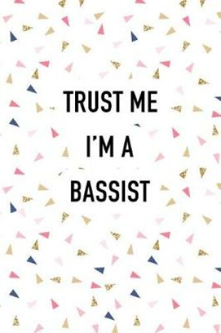 Cover of Trust Me I'm a Bassist