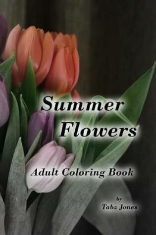 Cover of Summer Flowers Adult Coloring Book