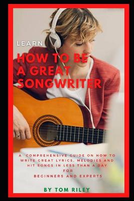 Book cover for Learn How to Be a Great Songwriter