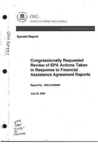 Cover of Congressionally Requested Review of EPA Actions Taken in Response to Financial Assistance Agreement Reports.