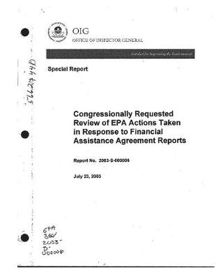Book cover for Congressionally Requested Review of EPA Actions Taken in Response to Financial Assistance Agreement Reports.