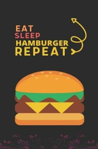 Cover of Eat Sleep Hamburger Repeat