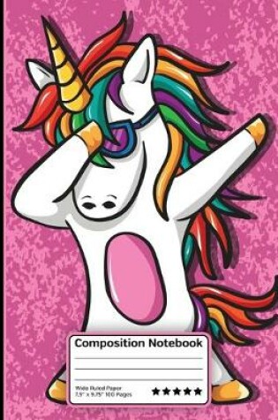 Cover of Dabbing Unicorn In Sunglasses Dance Composition Notebook