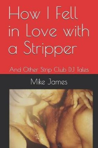 Cover of How I Fell in Love with a Stripper