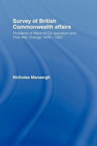 Cover of Survey of British Commonwealth Affairs: Problems of Wartime Cooperation and Post-War Change 1939-1952